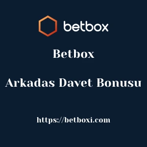 Betbox Arkadas Davet Bonusu