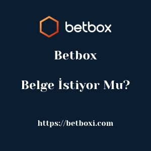 Betbox Belge İstiyor Mu?