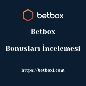 Betbox Bonusları İncelemesi