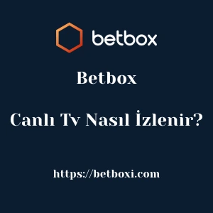 Betbox Canlı Tv Nasıl İzlenir?