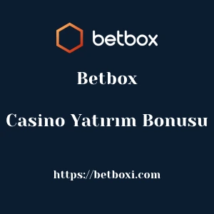 Betbox Casino Yatırım Bonusu