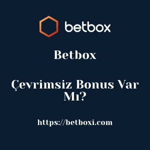 Betbox Çevrimsiz Bonus Var Mı?