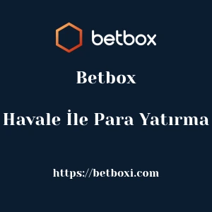 Betbox Havale İle Para Yatırma