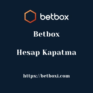 Betbox Hesap Kapatma