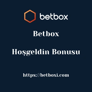Betbox Hoşgeldin Bonusu
