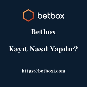Betbox Kayıt Nasıl Yapılır?