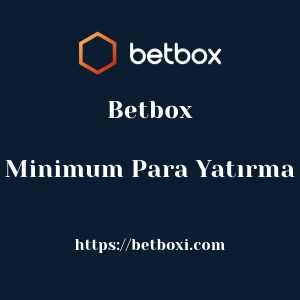 Betbox Minimum Para Yatırma