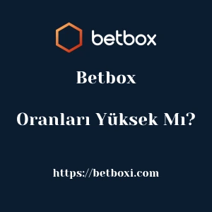 Betbox Oranları Yüksek Mı?