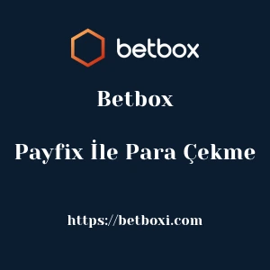 Betbox Payfix İle Para Çekme