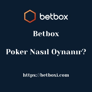 Betbox Poker Nasıl Oynanır?