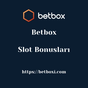 Betbox Slot Bonusları